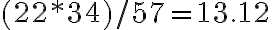 (22 * 34) / 57=13.12