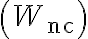  \left(W_{\mathrm{nc}}\right)
    