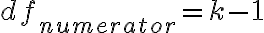 df_{numerator} = k-1