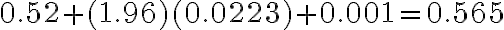 0.52 + (1.96)(0.0223) + 0.001 = 0.565