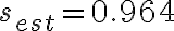 s_{est} = 0.964