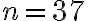 n = 37