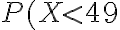 P(X < 49