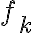 f_k