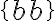 \{b b\}