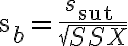 \mathrm{s}_{b}=\frac{s_{\text {sut }}}{\sqrt{S S X}}