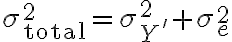  \sigma ^2_{\text {total}} = \sigma^2_{Y'} + \sigma ^2_{e} 