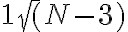 1 \sqrt(N-3)