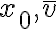 x_{0}, \bar{v}