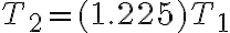 T_2=(1.225)T_1