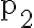 \mathrm{p}_{2}