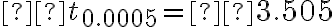 ±t_{0.0005}=±3.505