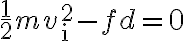 \frac{1}{2} m v_{\mathrm{i}}^{2}-f d=0