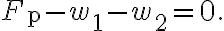 F_{\mathrm{p}}-w_{1}-w_{2}=0.