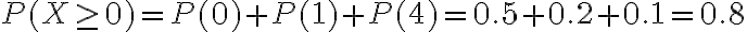 P(X \geq 0)=P(0)+P(1)+P(4)=0.5+0.2+0.1=0.8