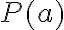 P(a)
