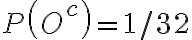 P\left(O^{c}\right)=1 / 32