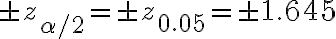 \pm z_{\alpha / 2}=\pm z_{0.05}=\pm 1.645