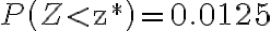 P\left(Z < \mathrm{z}^{*}\right)=0.0125