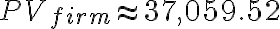 PV_{firm} \approx 37,059.52